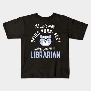 Librarian Cat Lover Gifts - It ain't easy being Purr Fect Kids T-Shirt